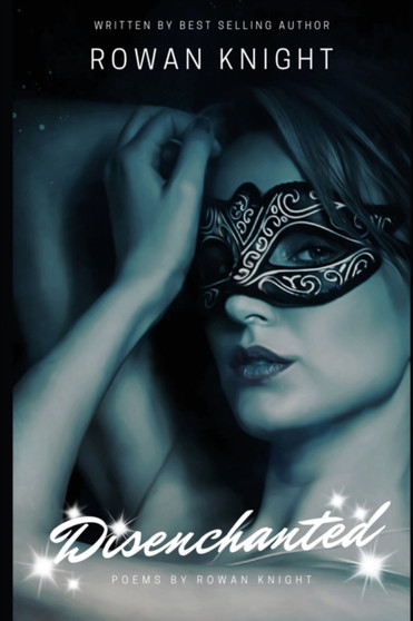Disenchanted : Poems by Rowan Knight by Rowan Knight - Paperback