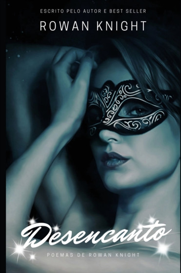 Desencanto : Poemas de Rowan Knight: Poemas de Rowan Knight by Rowan Knight - Paperback