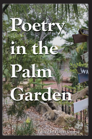 Poetry in the Palm Garden by Flower Conroy - Paperback