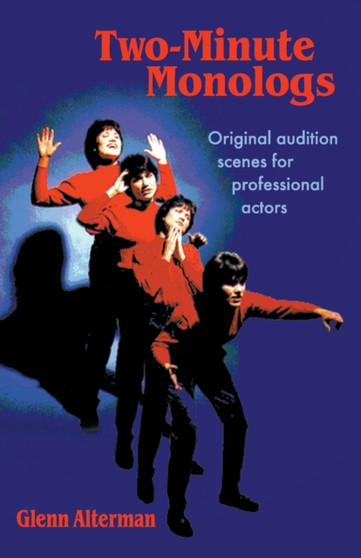 Two-Minute Monologs : Original Audition Scenes for Professional Actors by Glenn Alterman - Paperback