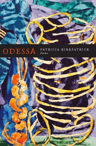 Odessa : Poems by Patricia Kirkpatrick - Paperback