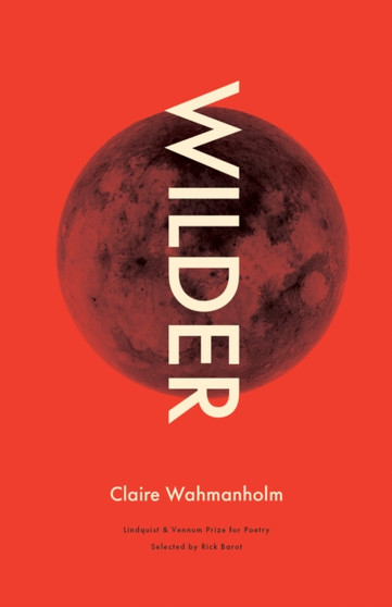 Wilder : Poems by Claire Wahmanholm - Paperback