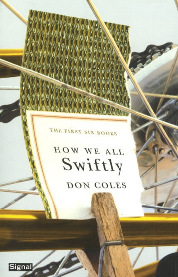 How We All Swiftly : The First Six Books by Don Coles - Paperback
