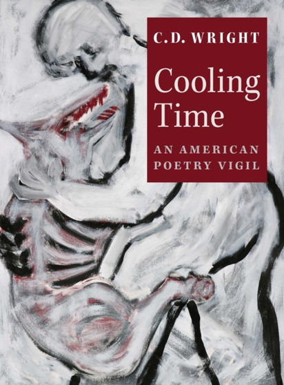 Cooling Time : An American Poetry Vigil by C.D. Wright - Paperback