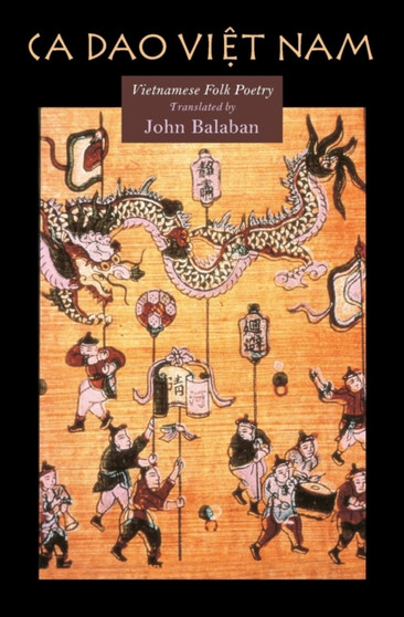 Ca Dao Vietnam : Vietnamese Folk Poety by John Balaban - Paperback