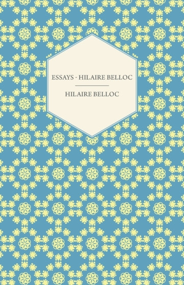 Essays - Hilaire Belloc by Hilaire Belloc - Paperback