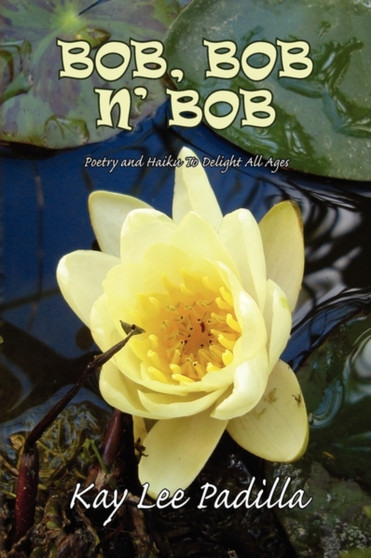 Bob, Bob N' Bob by Kay Lee Padilla - Hardback