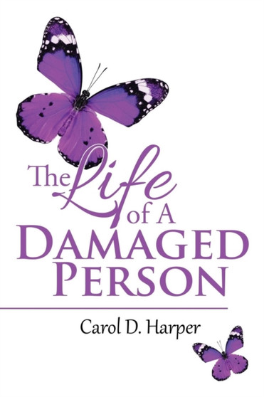 The Life of A Damaged Person by Carol D Harper - Paperback