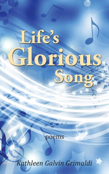 Life's Glorious Song by Kathleen Galvin Grimaldi - Paperback