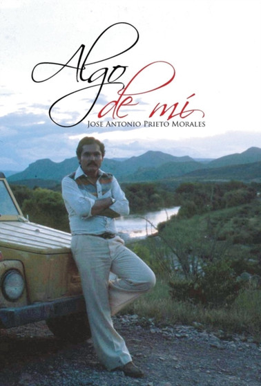 Algo de mi by Jose Antonio Prieto Morales - Hardback