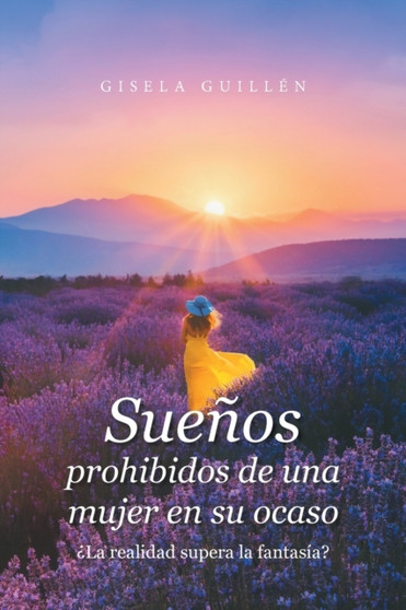 Suenos Prohibidos De Una Mujer En Su Ocaso : ?La Realidad Supera La Fantasia? by Gisela Guillen - Paperback