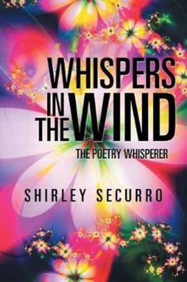 Whispers in the Wind : The Poetry Whisperer by Shirley Securro - Paperback