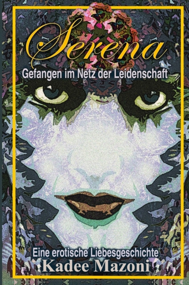 Serena : Gefangen im Netz der Leidenschaft by Kadee Mazoni - Paperback