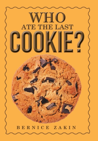 Who Ate the Last Cookie? by Bernice Zakin - Hardback