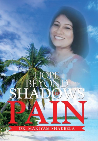 Hope Beyond Shadows of Pain by Dr Mariyam Shakeela - Hardback