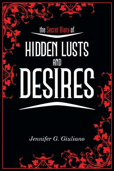 The Secret Diary of Hidden Lusts and Desires by Jennifer G Giuliano - Paperback