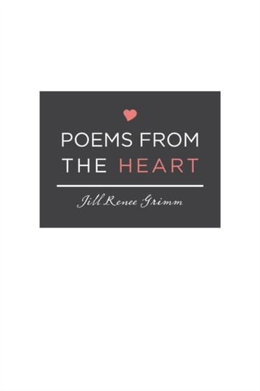 Poems from the Heart by Jill Renee Grimm - Paperback