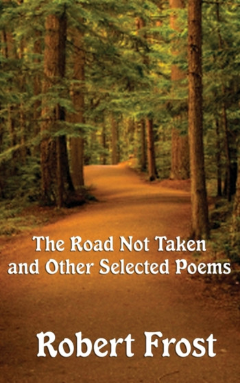 The Road Not Taken and Other Selected Poems by Robert Frost - Hardback