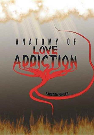 Anatomy of Love Addiction by Barbara Fonger - Hardback