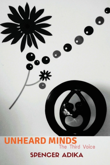 Unheard Minds : The Third Voice by Spencer Adika - Paperback