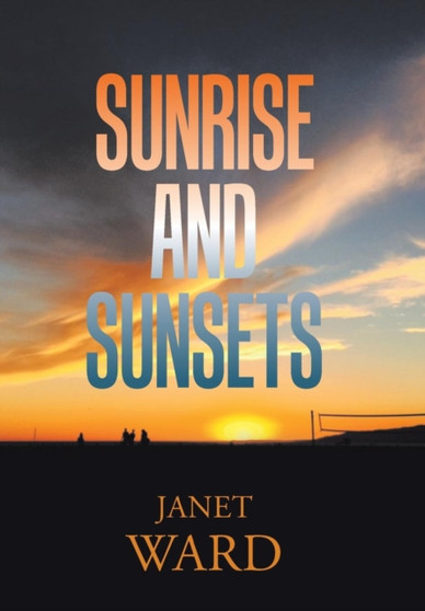 Sunrise and Sunsets by Janet Ward - Hardback