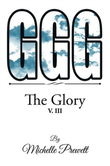 Ggg : The Glory by Michelle Prewett - Paperback
