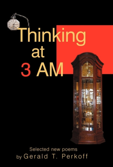 Thinking at 3 AM : Selected new poems by Gerald T. Perkoff by Gerald T Perkoff - Paperback