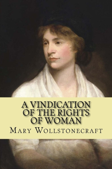A vindication of the rights of woman (feminist Philosophy) by Mary Wollstonecraft - Paperback
