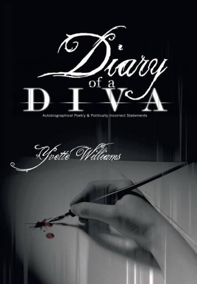 Diary of a Diva : Autobiographical Poetry and Politically Incorrect Statements by Yvette Williams - Hardback