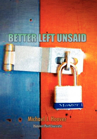 Better Left Unsaid by Michael J Hoover - Hardback