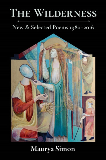 The Wilderness : New & Selected Poems, 1980???2016 by Maurya Simon - Hardback
