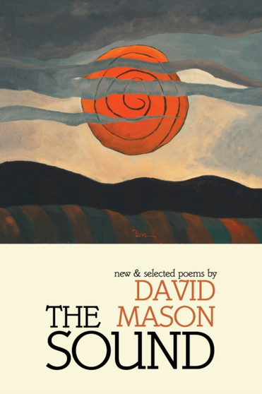 The Sound : New & Selected Poems by David Mason - Paperback