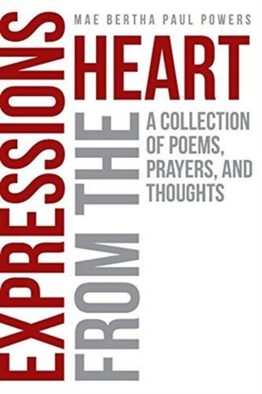 Expressions From the Heart : A Collection of Poems, Prayers and Thoughts by Mae Bertha Paul Powers - Paperback