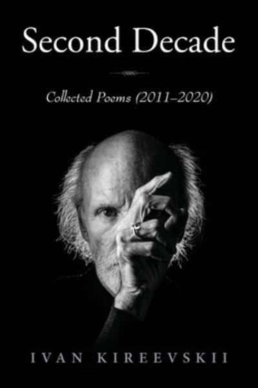 Second Decade : Collected Poems (2011-2020) by Ivan Kireevskii - Paperback