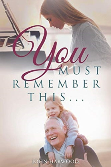 You Must Remember This... by John Harwood - Paperback