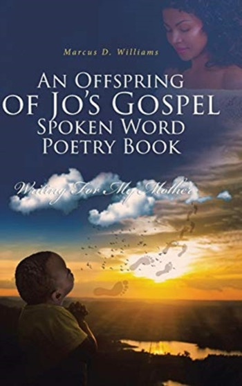 An Offspring of Jo's Gospel Spoken Word Poetry Book by Marcus D Williams - Hardback