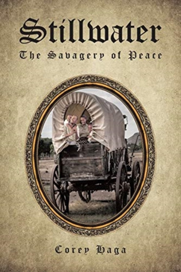 Stillwater : The Savagery of Peace by Corey Haga - Paperback