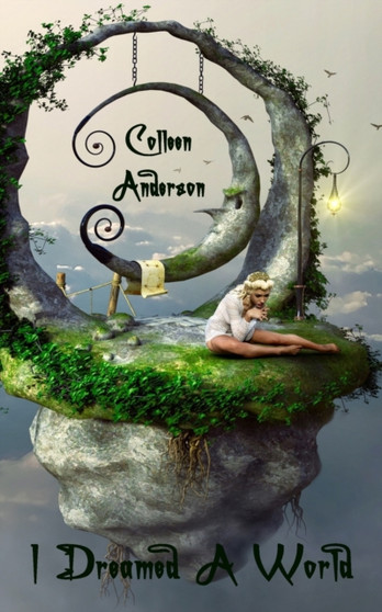 I Dreamed A World by Colleen Anderson - Paperback