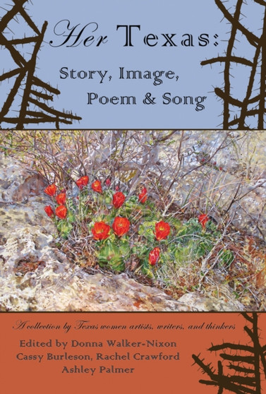 Her Texas : Story, Image, Poem & Song by Donna Walker-Nixon - Hardback