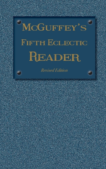McGuffey's Fifth Eclectic Reader (1879) : Revised Edition : 5 by William Holmes McGuffey - Hardback
