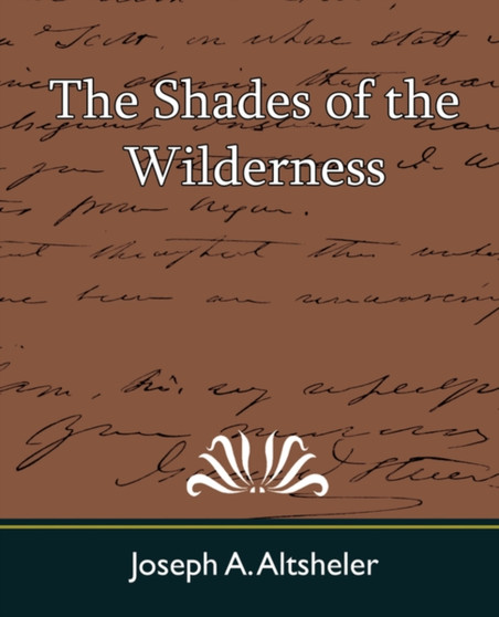 The Shades of the Wilderness by A Altsheler Joseph a Altsheler - Paperback
