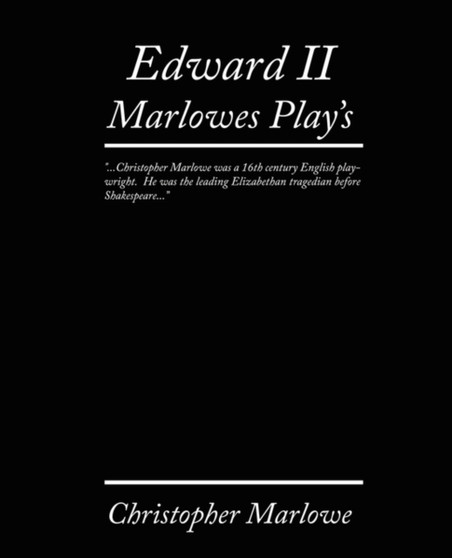 Edward II. Marlowe's Plays by Christopher Marlowe - Paperback Edward II. Marlowe's Plays by Christopher Marlowe - Paperback