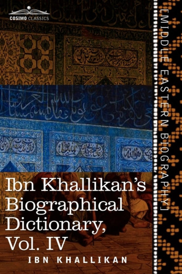 Ibn Khallikan's Biographical Dictionary, Volume IV by Ibn Khallikan - Paperback