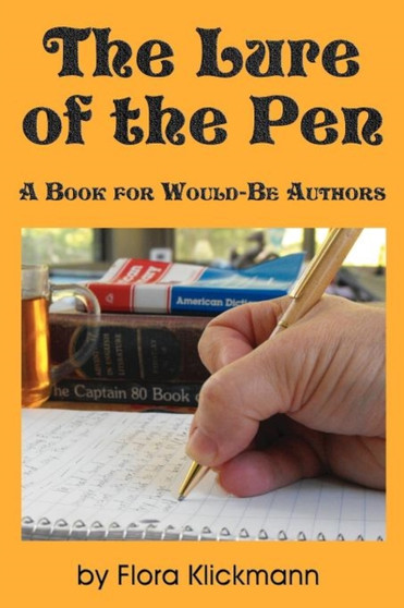 The Lure of the Pen -- A Book for Would-Be Authors by Flora Klickmann - Paperback
