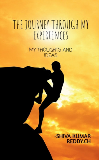 The journey through my experiences by Shiva Kumar - Paperback