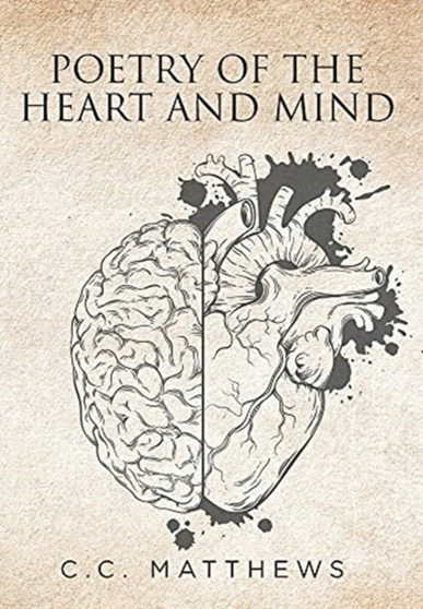 Poetry of the Heart and Mind by C C Matthews - Hardback