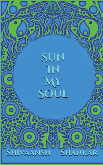 Sun In My Soul by Shivaansh Shankar - Paperback