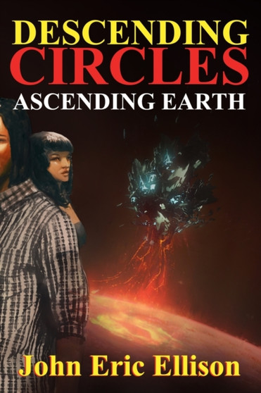 Descending Circles Ascending Earth by John Eric Ellison - Paperback