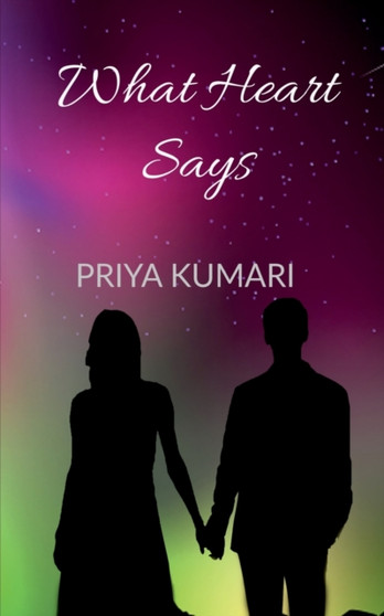 What Heart Says by Priya Kumari - Paperback