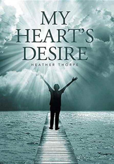 My Heart's Desire by Heather Thorpe - Hardback